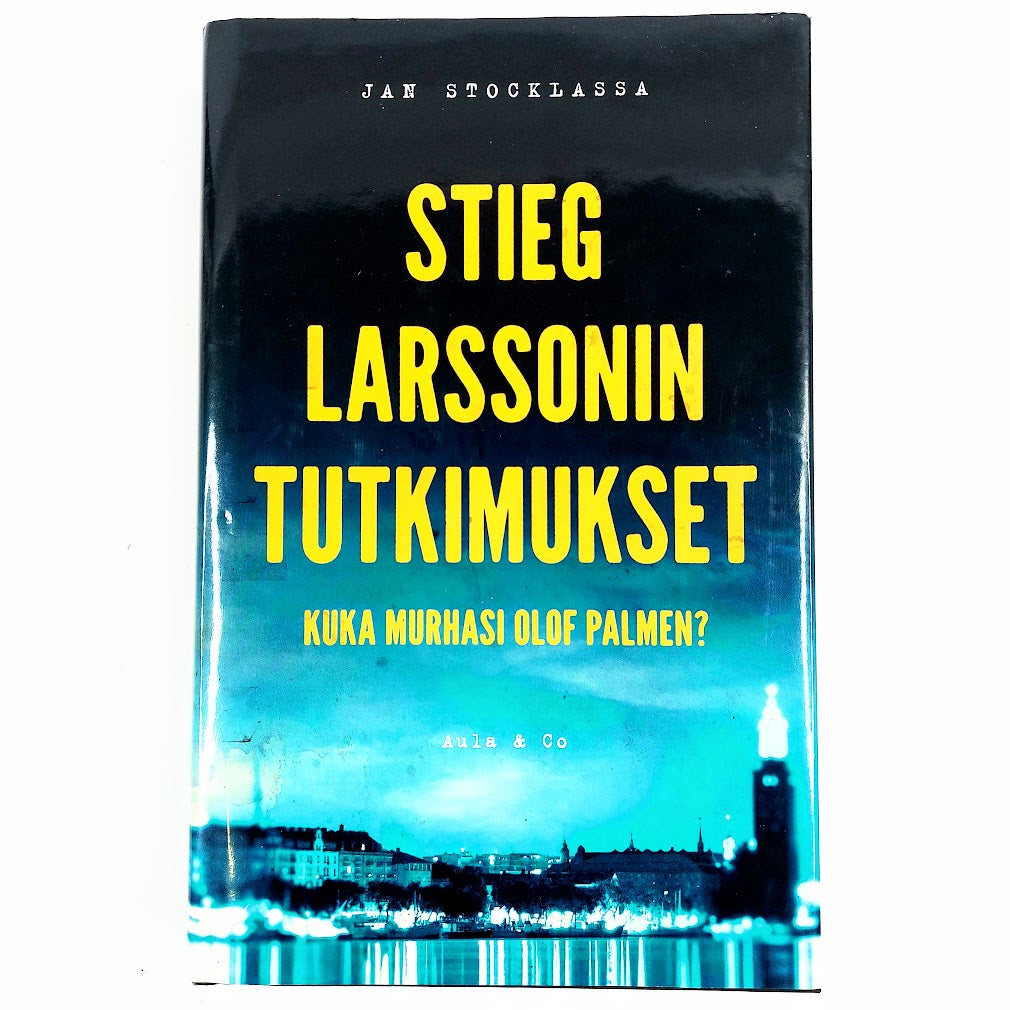 Jan Stocklassa: Stieg Larssonin tutkimukset - Kuka murhasi Olof Palmen?