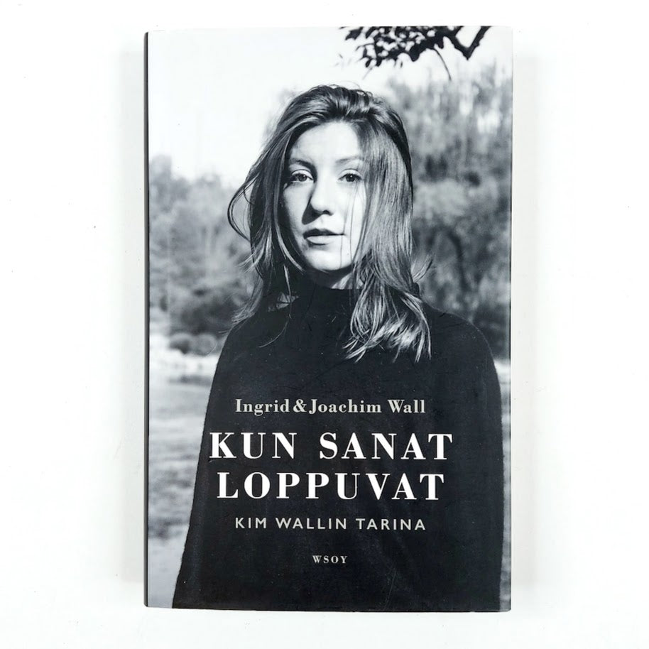 Ingrid & Joachim Wall: Kun sanat loppuvat -Kim Wallin tarina