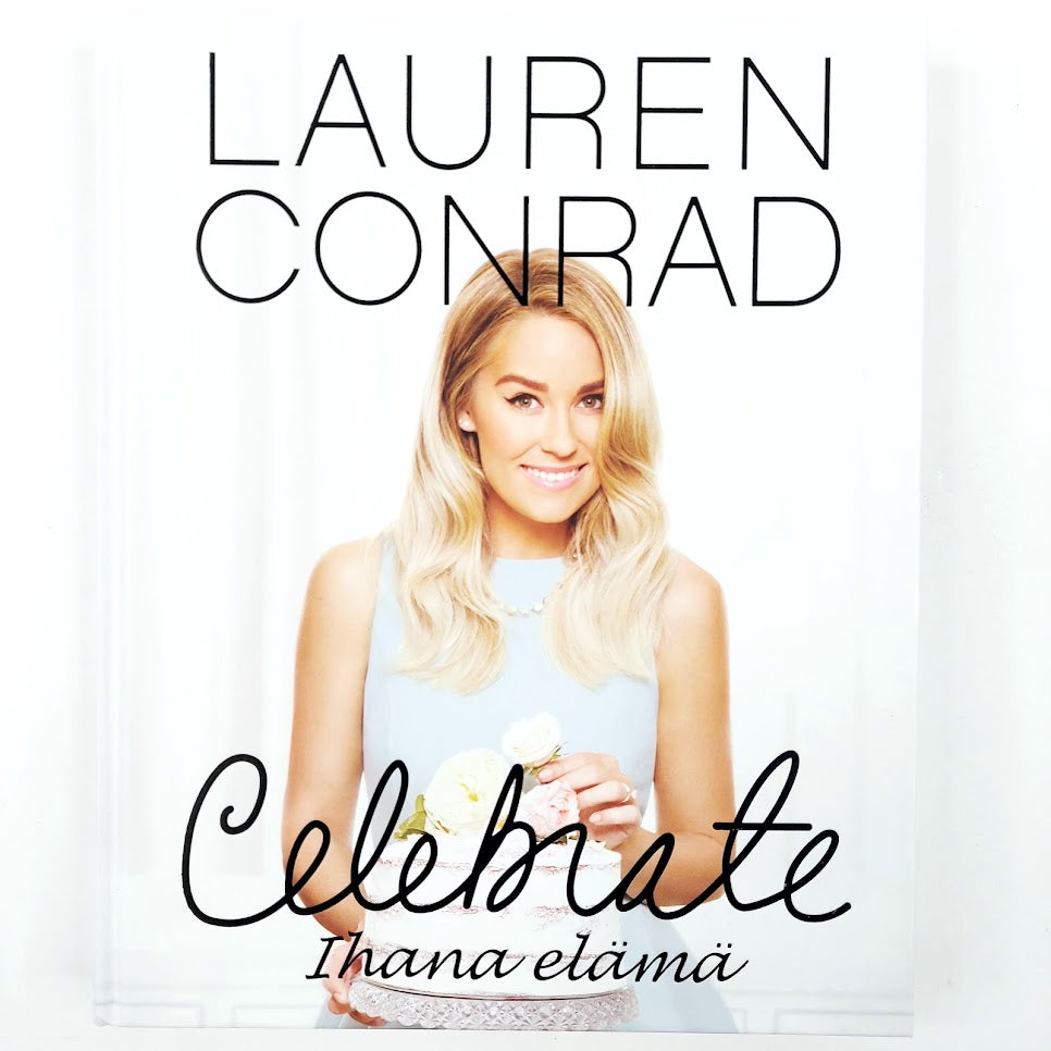 Lauren Conrad: Celebrate Ihana elämä