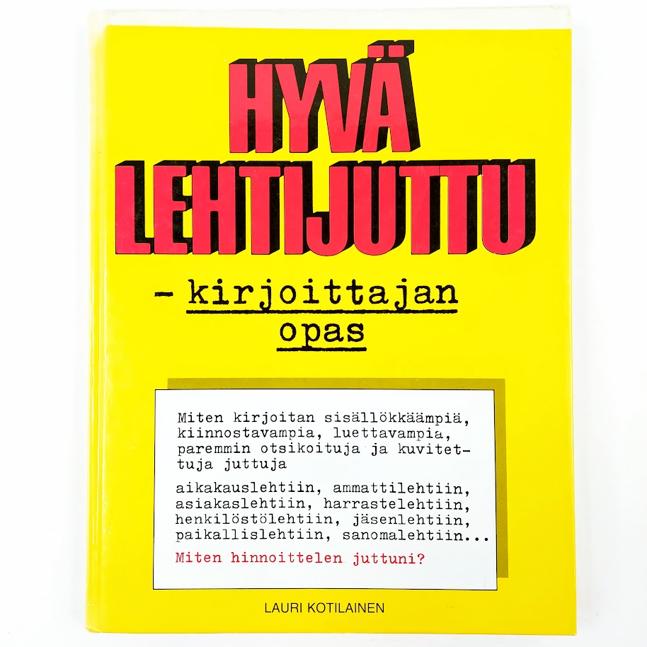 Lauri Kotilainen: Hyvä lehtijuttu - kirjoittajan opas