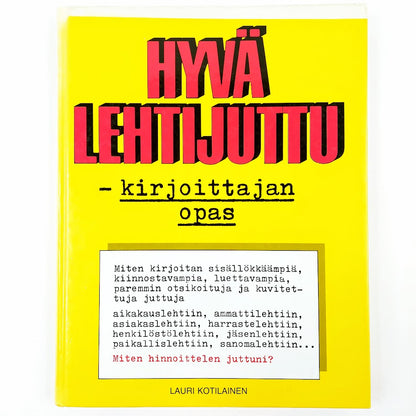 Lauri Kotilainen: Hyvä lehtijuttu - kirjoittajan opas