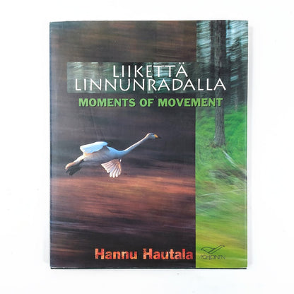 Hannu Hautala: Liikettä linnunradalla - Moments of movement