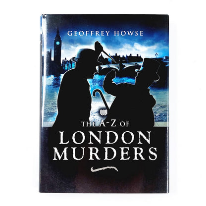 Geoffrey Howse: The A-Z Of London Murders