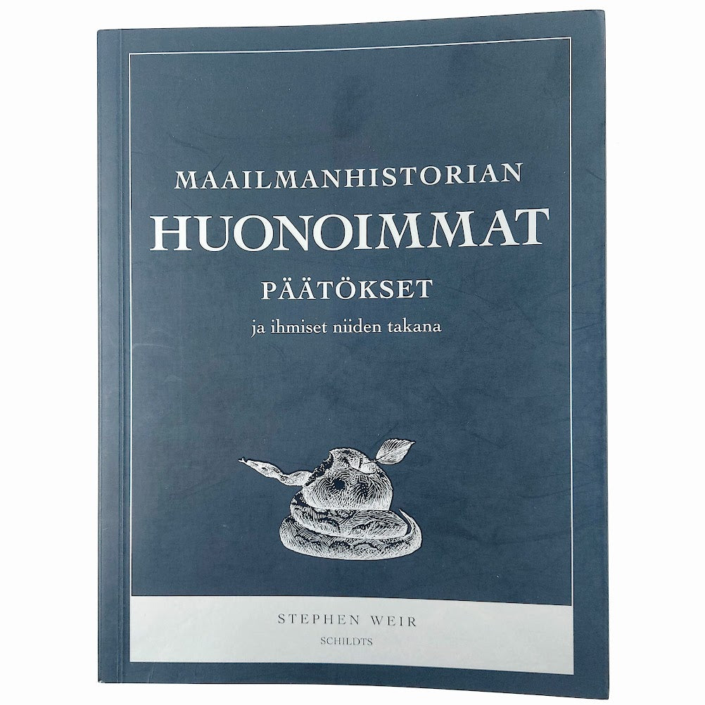 Stephen Weir: Maailmanhistorian huonoimmat päätökset ja ihmiset niiden takana