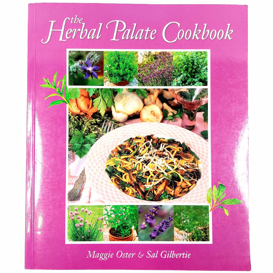 Maggie Oster, Sal Gilbertie: The Herbal Palate Cookbook