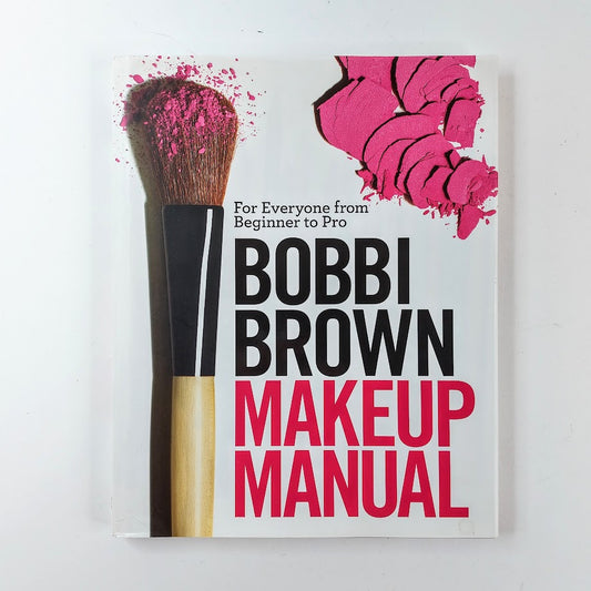 Bobbi Brown: Makeup Manual