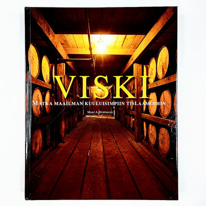 Marc A. Hoffmann: Viski - Matka maailman kuuluisimpiin tislaamoihin