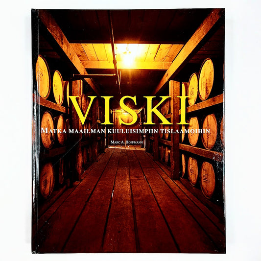 Marc A. Hoffmann: Viski - Matka maailman kuuluisimpiin tislaamoihin
