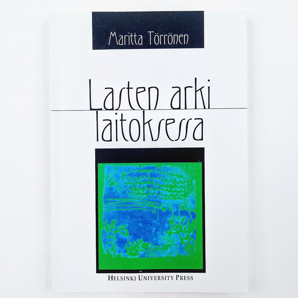 Maritta Törrönen: Lasten arki laitoksessa