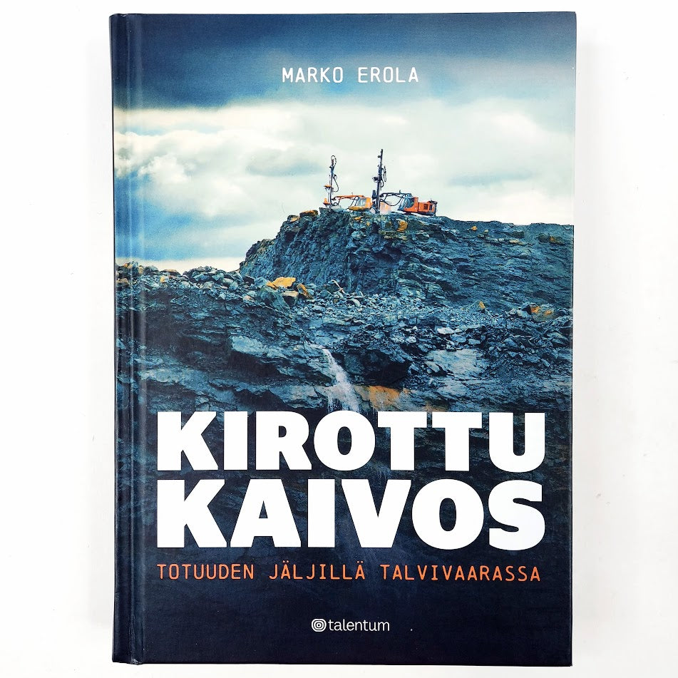 Marko Erola: Kirottu kaivos - Totuuden jäljillä Talvivaarassa