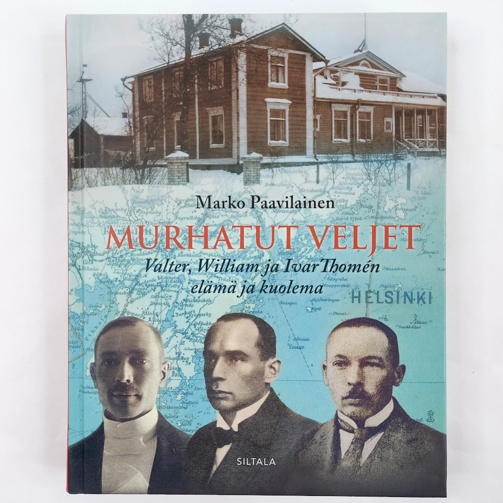 Marko Paavilainen: Murhatut veljekset Valter, William ja Ivar Thomen elämä ja kuolema