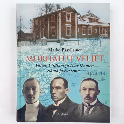 Marko Paavilainen: Murhatut veljekset Valter, William ja Ivar Thomen elämä ja kuolema