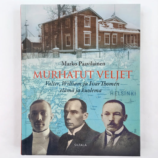 Marko Paavilainen: Murhatut veljekset Valter, William ja Ivar Thomen elämä ja kuolema