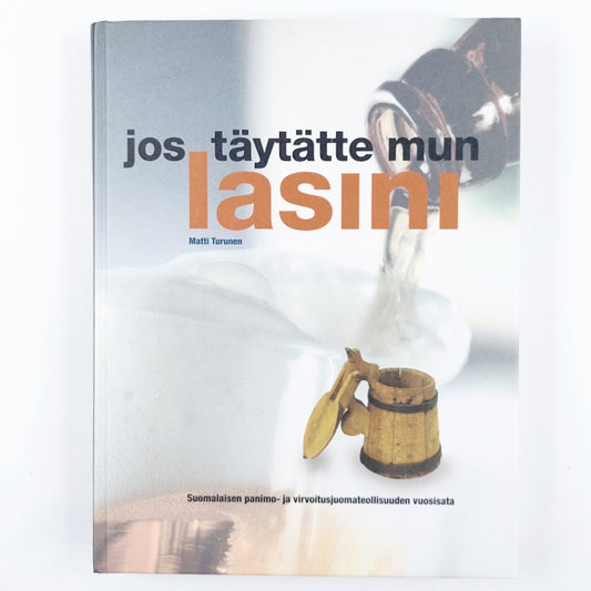 Matti Turunen: jos täytätte mun lasini