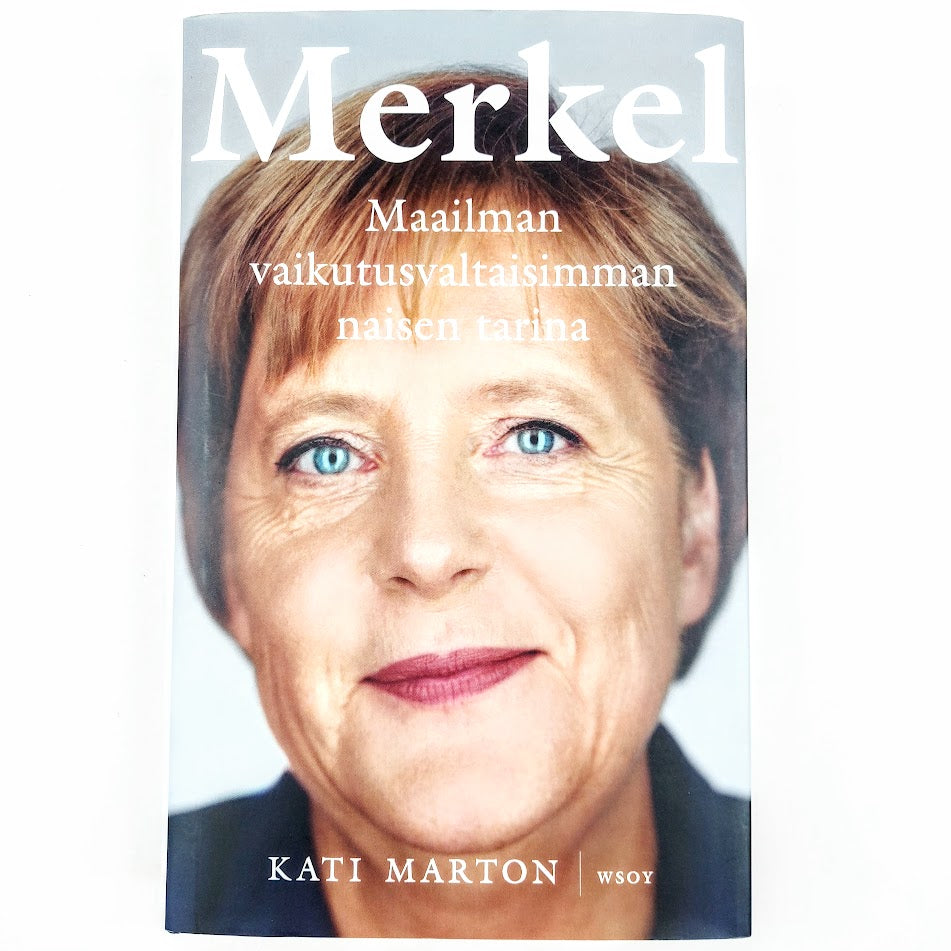 Kati Marton: Merkel - Maailman vaikutusvaltaisimman naisen tarina