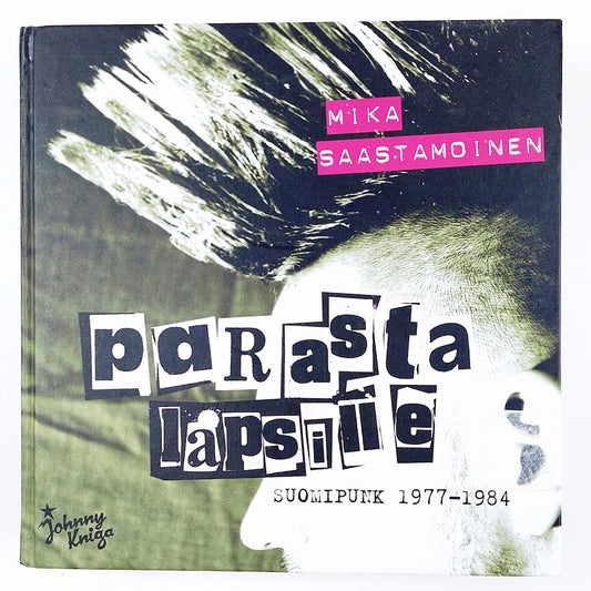 Mika Saastamoinen: Parasta lapsille - Suomipunk 1977-1984
