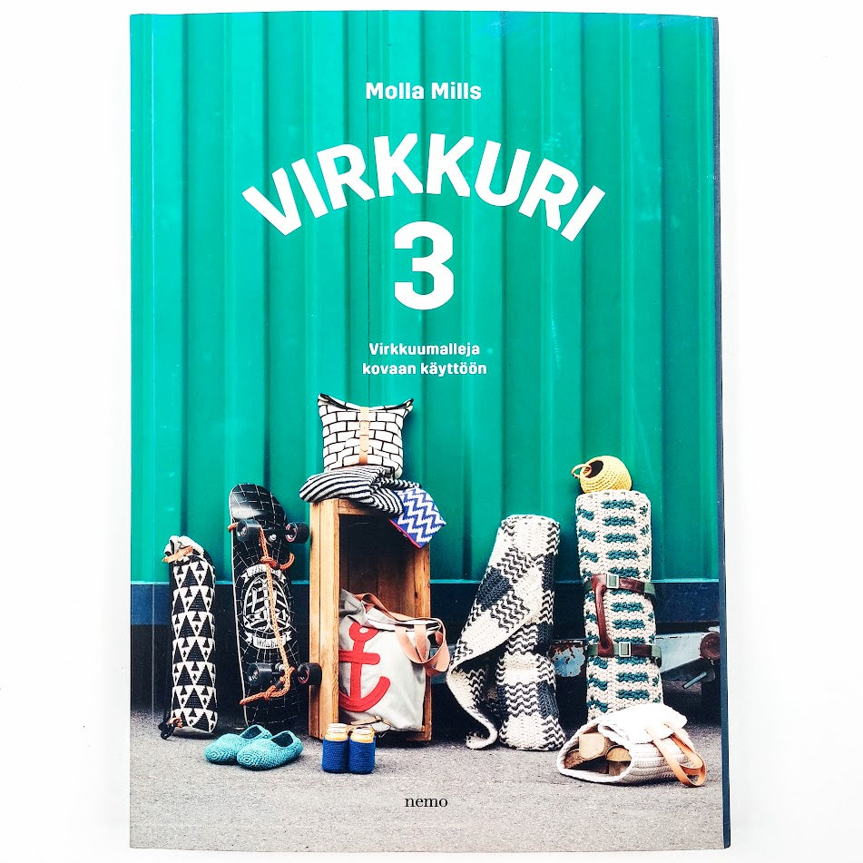 Molla Mills: Virkkuri 3 - Virkkuumalleja kovaan käyttöön
