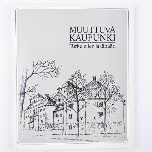 Harri Kalpa: Muuttuva kaupunki - Turku eilen ja tänään