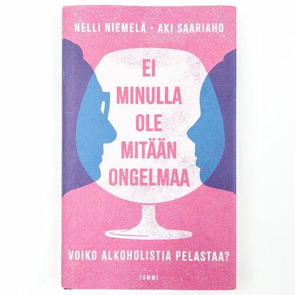 Nelli Niemelä, Aki Saariaho: Ei minulla ole mitään ongelmaa - Voiko alkoholistia pelastaa?