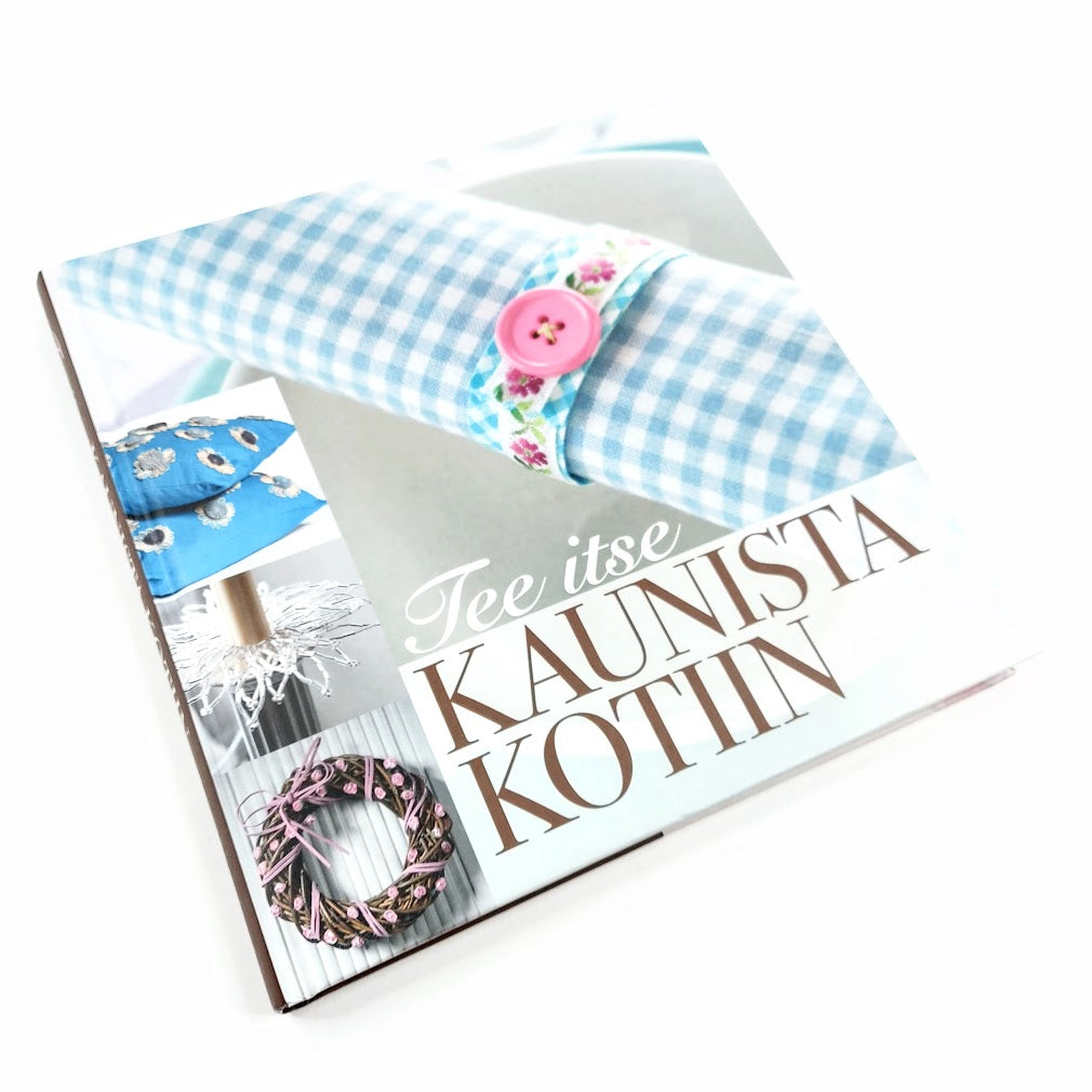 Päivi Heininen: Tee itse kaunista kotiin