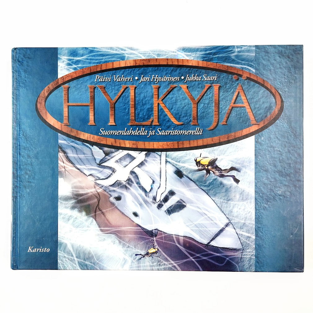 Päivi Vaheri, Jari Hyvärinen, Jukka Saari: Hylkyjä Suomenlahdella ja Saaristomerellä