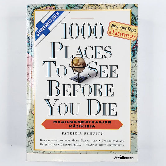 Patricia Schultz: 1000 places to see before you die - maailmanmatkaajan käsikirja
