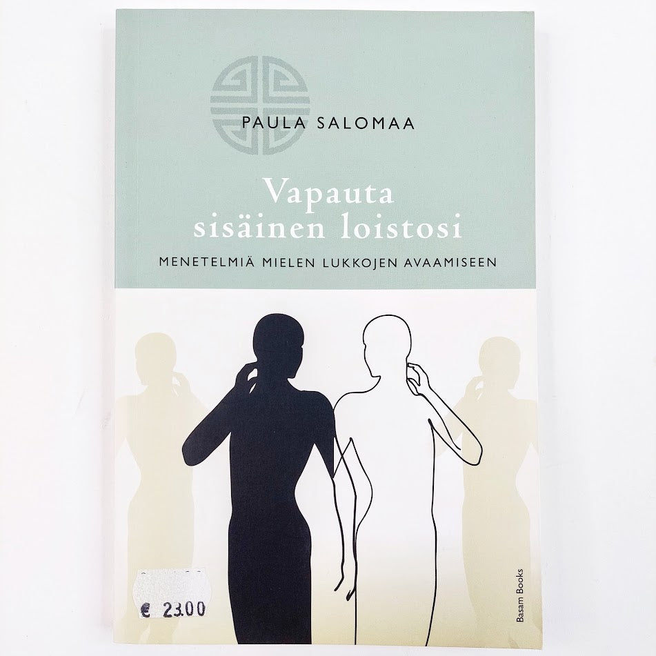 Paula Salomaa: Vapauta sisäinen loistosi - Menetelmiä mielen lukkojen avaamiseen
