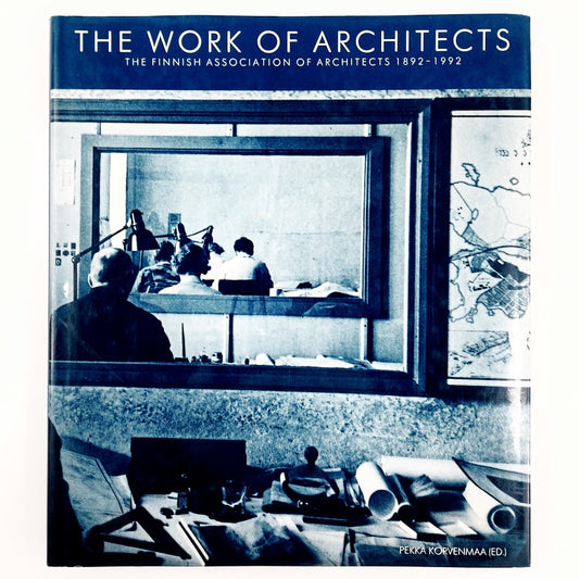 Pekka Korvenmaa: The Work of Architects - the Finnish Association of Architects 1892-1992