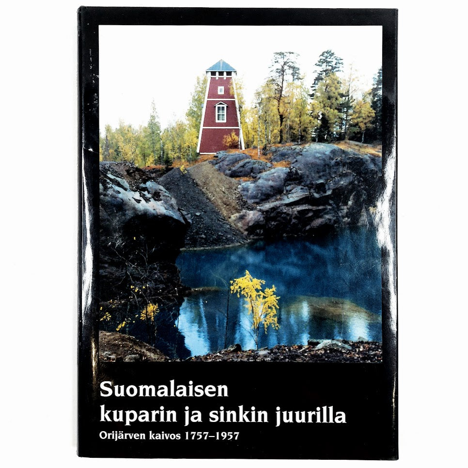 Pekka Poutanen: Suomalaisen kuparin ja sinkin juurilla - Orijärven kaivos 1757-1957