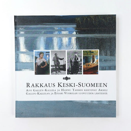 Aivi Gallen-Kallela - Hannu Tarmio: Rakkaus Keski-Suomeen