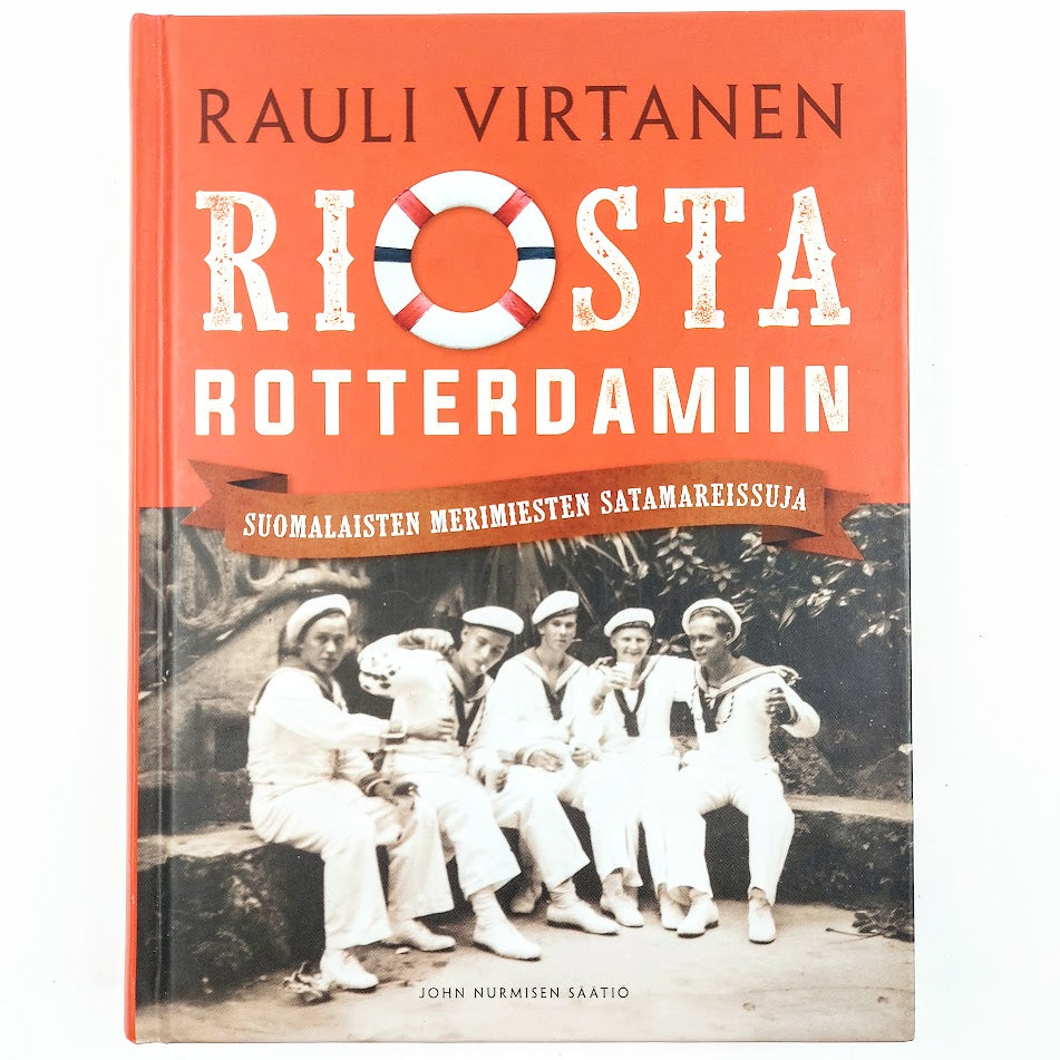 Rauli Virtanen: Riosta Rotterdamiin - Suomalaisten merimiesten satamareissuja