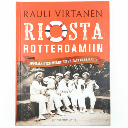 Rauli Virtanen: Riosta Rotterdamiin - Suomalaisten merimiesten satamareissuja