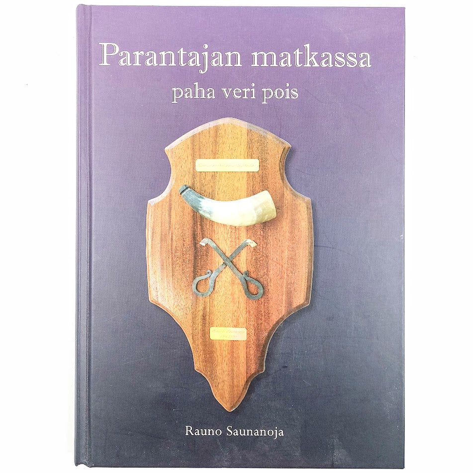 Rauno Saunanoja: Parantajan matkassa - paha veri pois