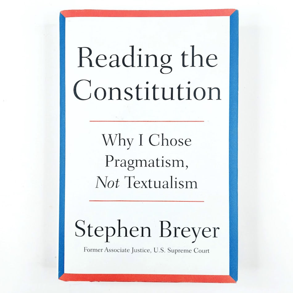 Stephen Breyer: Reading the Constitution