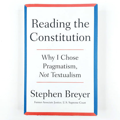 Stephen Breyer: Reading the Constitution