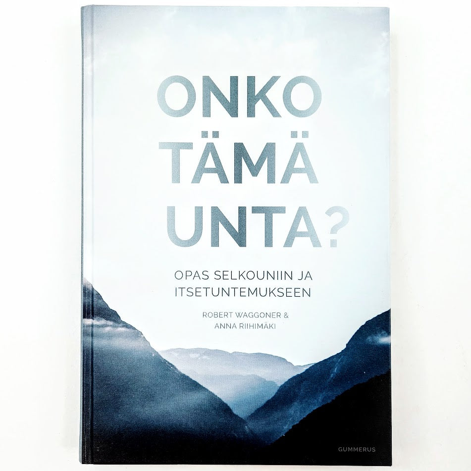 Robert Waggoner, Anna Riihimäki: Onko tämä unta? - Opas selkouniin ja itsetuntemukseen