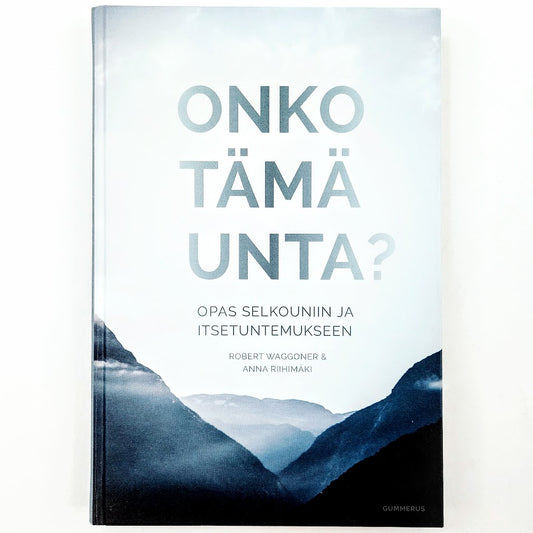 Robert Waggoner, Anna Riihimäki: Onko tämä unta? - Opas selkouniin ja itsetuntemukseen