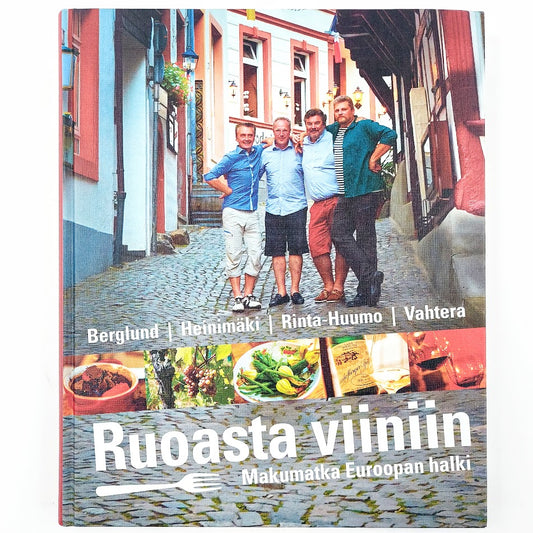 Berglund, Heinimäki, Rinta-Huumo, Vahtera: Ruoasta viiniin - Makumatka Euroopan halki