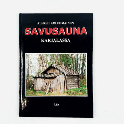 Alfred Kolehmainen: Savusauna Karjalassa