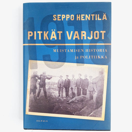 Seppo Hentilä: Pitkät Varjot - Muistamisen Historia ja Politiikka