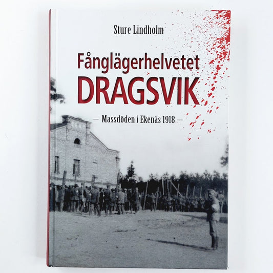 Sture Lindholm: Fånglägerhelvetet Dragsvik
