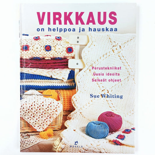 Sue Whiting: Virkkaus on helppoa ja hauskaa