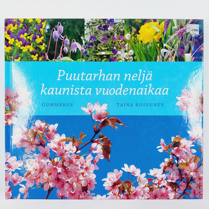 Taina Koivunen: Puutarhan neljä kaunista vuodenaikaa