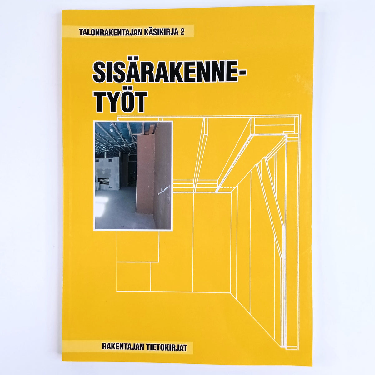Talonrakentajan Käsikirja 2: Sisärakennetyöt