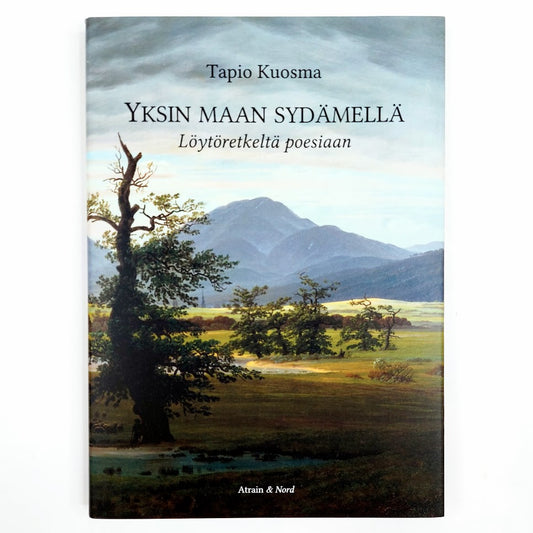 Tapio Kuosma: Yksin Maan sydämellä - Löytöretkiä poesiaan
