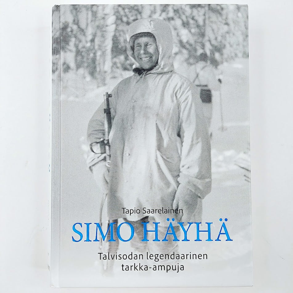 Tapio Saarelainen: Simo Häyhä Talvisodan legendaarinen tarkka-ampuja