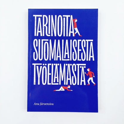 Anu Järvensivu: Tarinoita suomalaisesta työelämästä