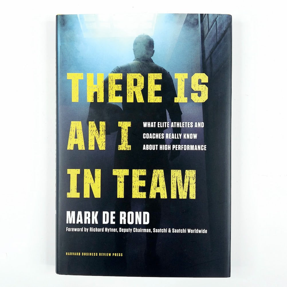 Mark De Rond: There is an i in team