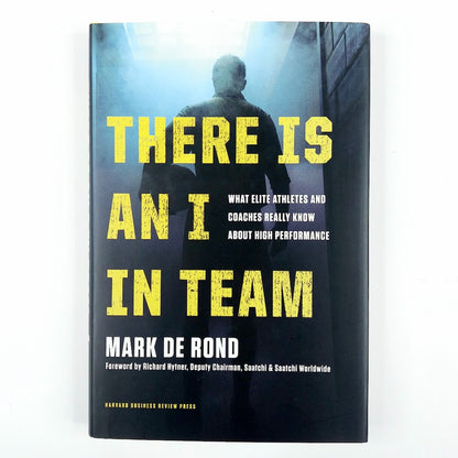 Mark De Rond: There is an i in team