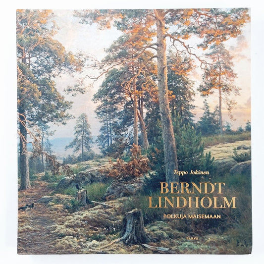 Teppo Jokinen: Berndt Lindholm - Polkuja maisemaan
